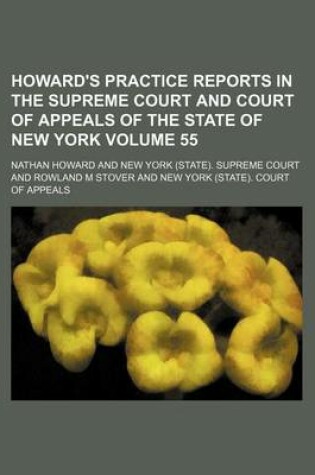 Cover of Howard's Practice Reports in the Supreme Court and Court of Appeals of the State of New York Volume 55