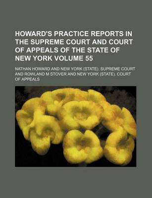 Book cover for Howard's Practice Reports in the Supreme Court and Court of Appeals of the State of New York Volume 55