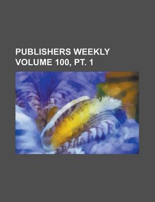 Book cover for Publishers Weekly Volume 100, PT. 1