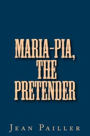 Cover of Maria-Pia, the Pretender