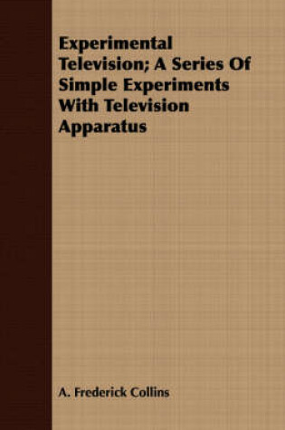 Cover of Experimental Television; A Series Of Simple Experiments With Television Apparatus