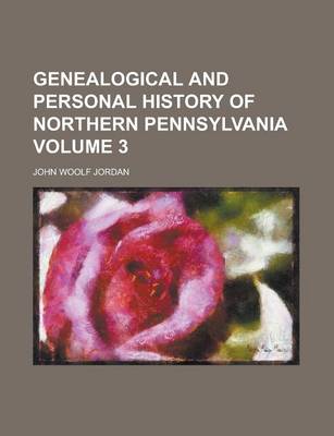 Book cover for Genealogical and Personal History of Northern Pennsylvania Volume 3