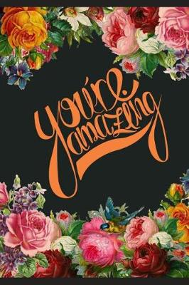 Cover of You Are Amazing Floral Notebook Journal for Girls/Women