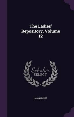 Book cover for The Ladies' Repository, Volume 12