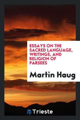 Book cover for Essays on the Sacred Language, Writings, and Religion of Parsees