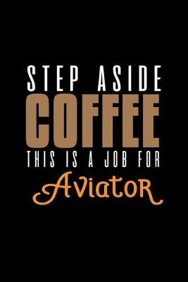 Book cover for Step aside coffee. This is a job for aviator