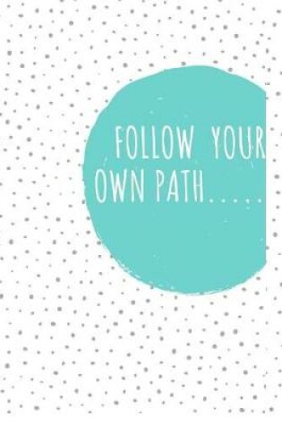 Cover of Follow Your Own Path.....