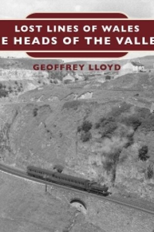 Cover of Lost Lines of Wales: The Heads of the Valleys