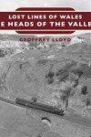 Book cover for Lost Lines of Wales: The Heads of the Valleys