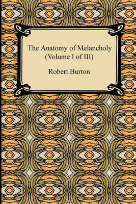 Book cover for The Anatomy of Melancholy (Volume I of III)