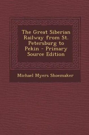 Cover of The Great Siberian Railway from St. Petersburg to Pekin