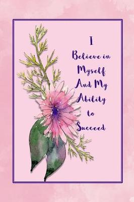 Book cover for I Believe in Myself and My Ability to Succeed