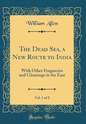 Book cover for The Dead Sea, a New Route to India, Vol. 1 of 2