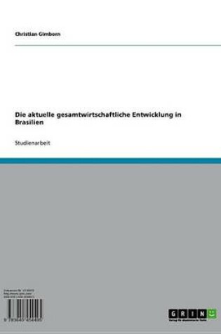 Cover of Die Aktuelle Gesamtwirtschaftliche Entwicklung in Brasilien