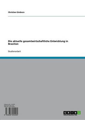 Book cover for Die Aktuelle Gesamtwirtschaftliche Entwicklung in Brasilien