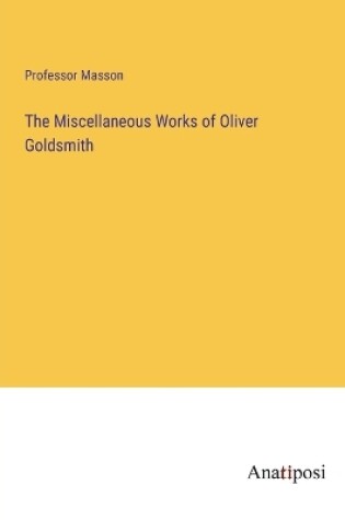 Cover of The Miscellaneous Works of Oliver Goldsmith