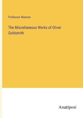 Book cover for The Miscellaneous Works of Oliver Goldsmith