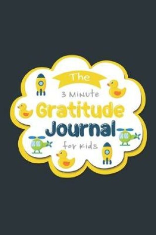 Cover of The 3 Minute Gratitude Journal For Kids