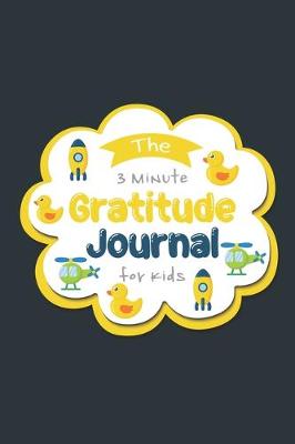 Book cover for The 3 Minute Gratitude Journal For Kids