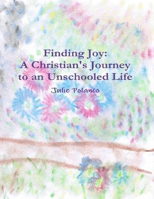Book cover for Finding Joy: A Christian's Journey to an Unschooled Life