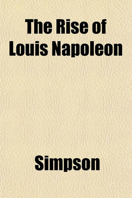 Book cover for The Rise of Louis Napoleon