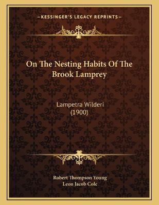 Book cover for On The Nesting Habits Of The Brook Lamprey