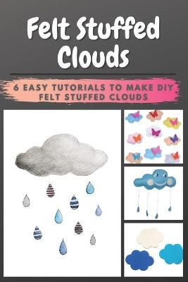 Book cover for Felt Stuffed Clouds