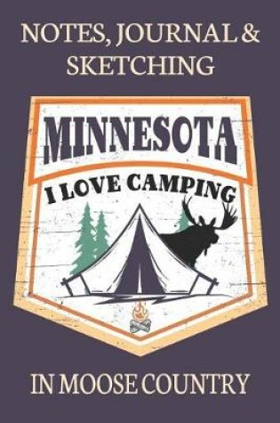 Cover of Notes Journal & Sketching Minnesota I love Camping In Moose Country