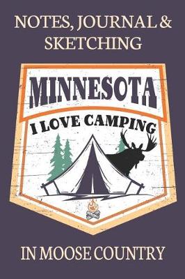 Book cover for Notes Journal & Sketching Minnesota I love Camping In Moose Country