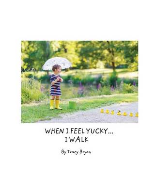 Book cover for When I Feel Yucky...I Walk