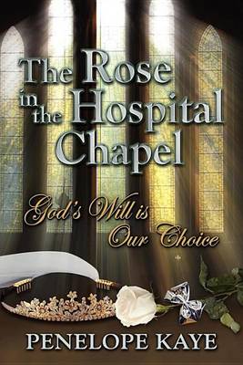 Book cover for The Rose in the Hospital Chapel