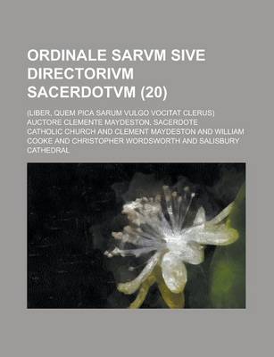 Book cover for Ordinale Sarvm Sive Directorivm Sacerdotvm; (Liber, Quem Pica Sarum Vulgo Vocitat Clerus) Auctore Clemente Maydeston, Sacerdote (20 )