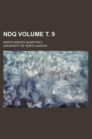 Cover of Ndq; North Dakota Quarterly Volume . 9