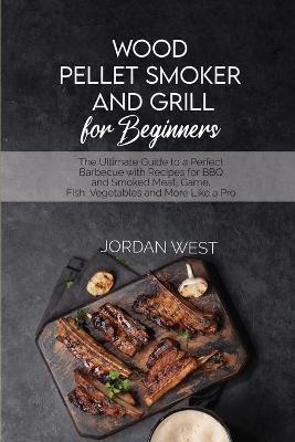 Cover of Wood Pellet Smoker And Grill For Beginners