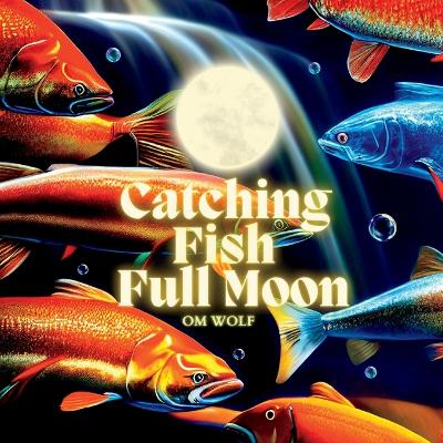 Book cover for Catching Fish Full Moon