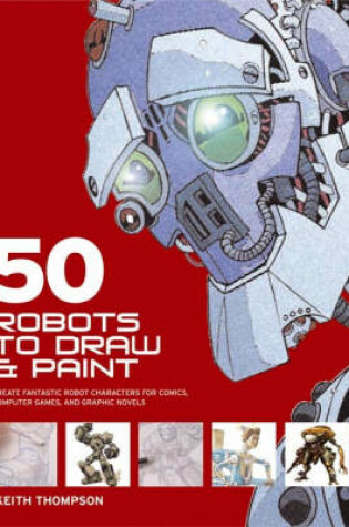 Cover of 50 Robots to Draw and Paint