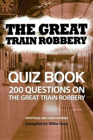 Cover of The Great Train Robbery Quiz Book