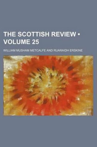 Cover of The Scottish Review (Volume 25)