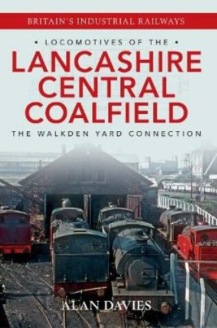 Cover of Locomotives of the Lancashire Central Coalfield