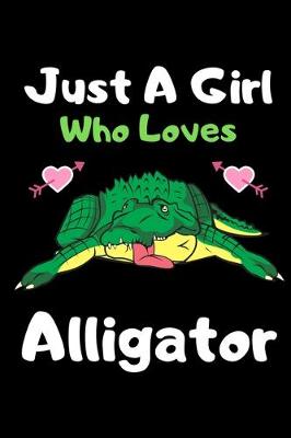 Book cover for Just a girl who loves Alligator