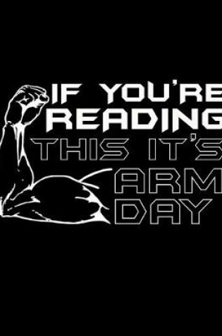 Cover of If You're Reading This It's Arm Day