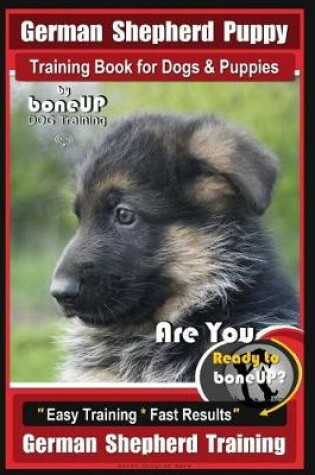 Cover of German Shepherd Puppy Training Book for Dogs & Puppies by Boneup Dog Training