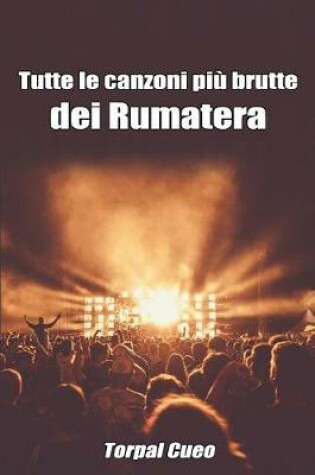 Cover of Tutte Le Canzoni Piu Brutte Dei Rumatera