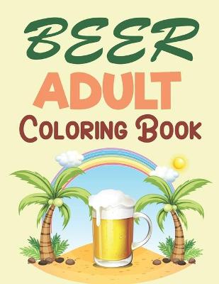 Book cover for Beer Adult Coloring Book