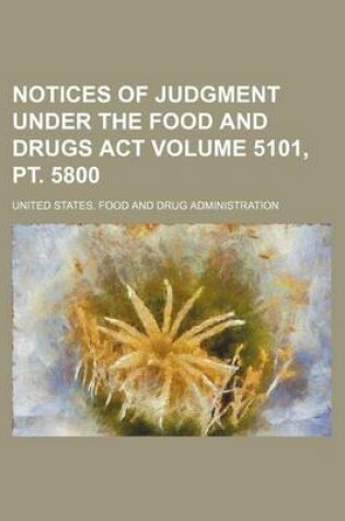 Cover of Notices of Judgment Under the Food and Drugs ACT Volume 5101, PT. 5800