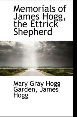 Cover of Memorials of James Hogg, the Ettrick Shepherd