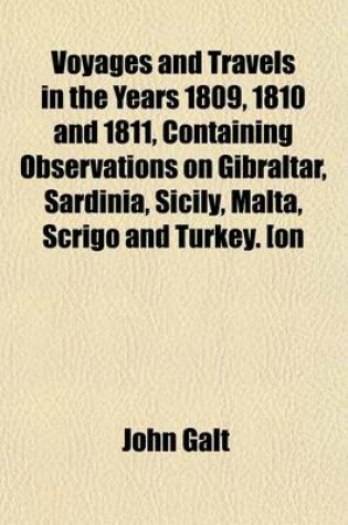 Cover of Voyages and Travels in the Years 1809, 1810 and 1811, Containing Observations on Gibraltar, Sardinia, Sicily, Malta, Scrigo and Turkey. [On Large Paper, CM.28.].