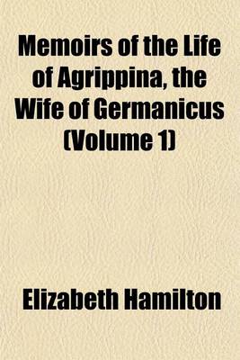 Book cover for Memoirs of the Life of Agrippina, the Wife of Germanicus (Volume 1)