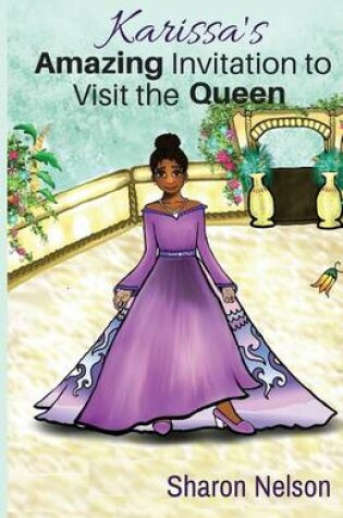 Cover of Karissa's Amazing Invitation To Visit The Queen