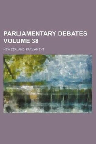 Cover of Parliamentary Debates Volume 38